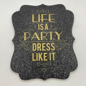 Life is a party dress like it wall decor sign closet glitter